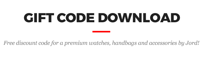 Gift code download. Free discount code for premium watches, handbags and accessories by JORD